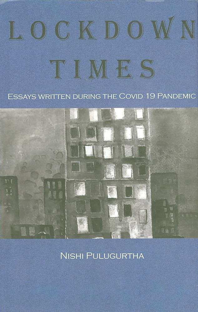 Lockdown Times Essays Written During the Covid 19 Pandemic