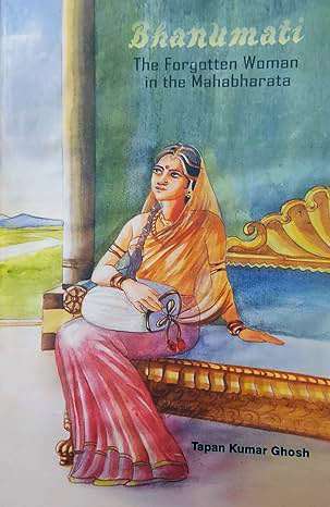 Bhanumati - Forgotten Woman of Mahabharata